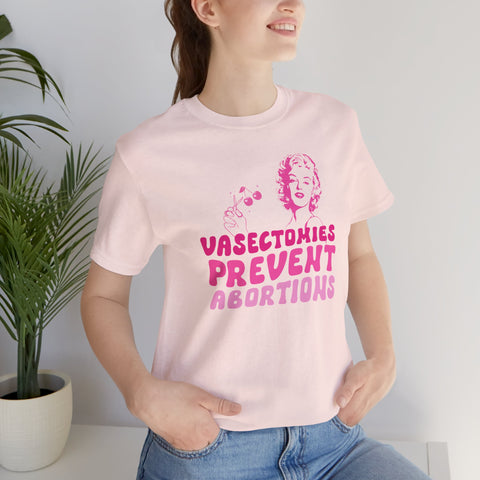 Vasectomies Prevent Abortions T-Shirt