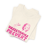 Vasectomies Prevent Abortions T-Shirt